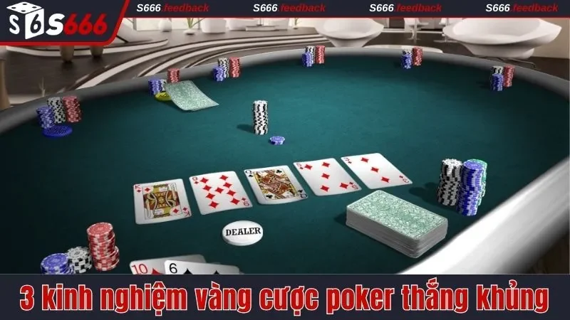 3 kinh nghiệm vàng cược Poker thắng khủng