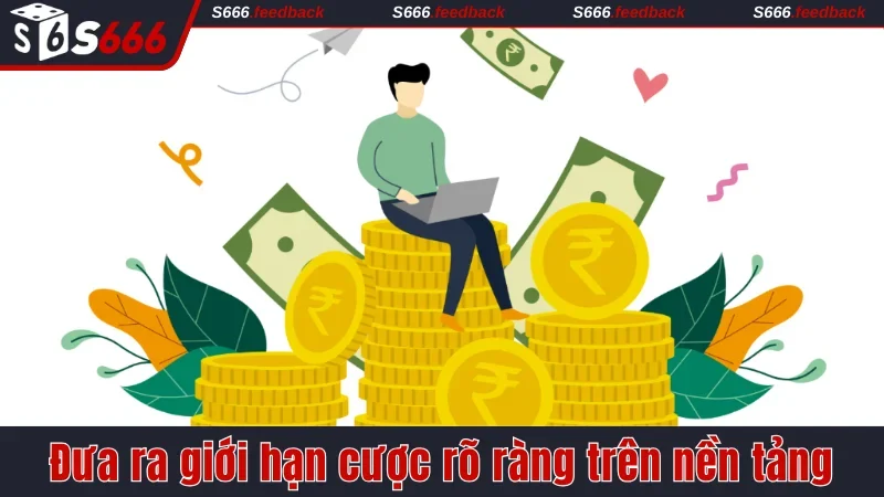Đưa ra giới hạn cược rõ ràng trên nền tảng