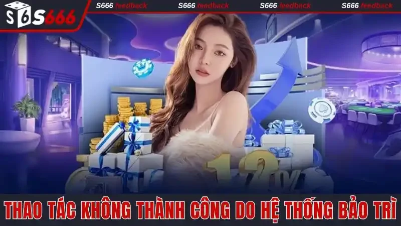 Lỗi thao tác không thành công do hệ thống bảo trì