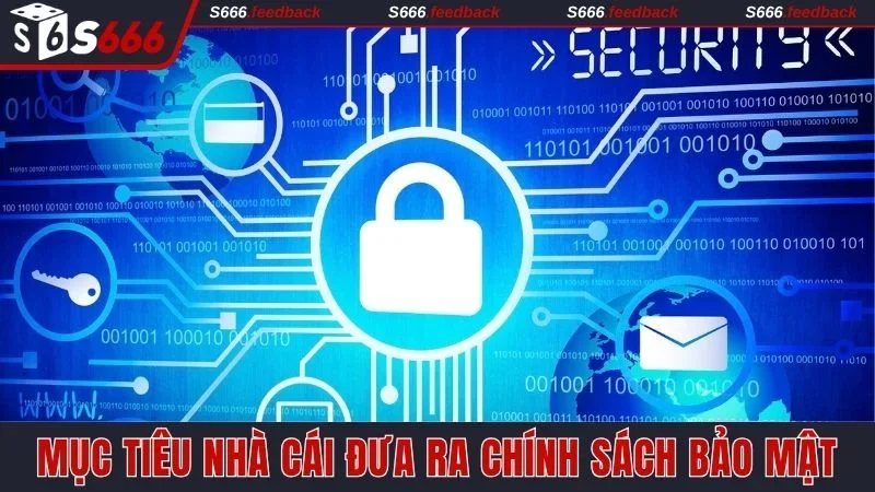 Mục tiêu quan trọng nhất để nhà cái đưa ra chính sách bảo mật
