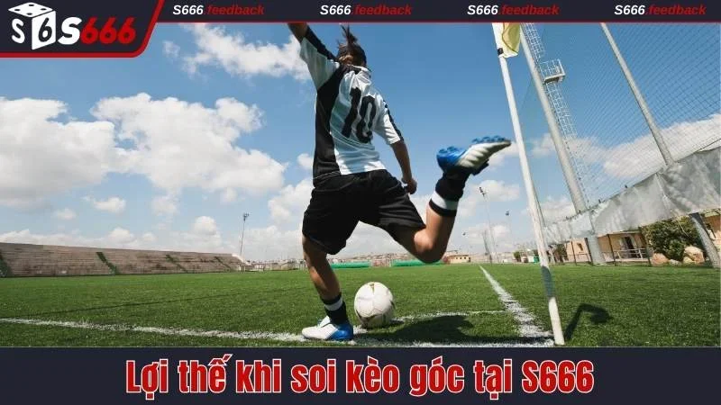 Soi kèo phạt góc S666 và những ưu điểm 